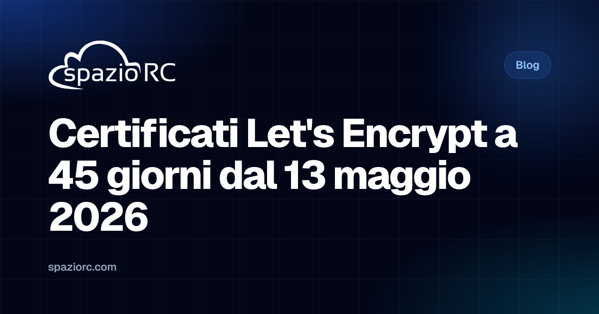 Certificati Let's Encrypt a 45 giorni dal 13 maggio 2026