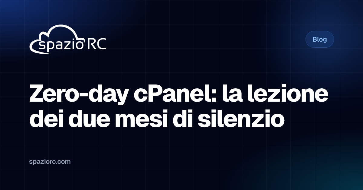 Zero-day cPanel: la lezione dei due mesi di silenzio